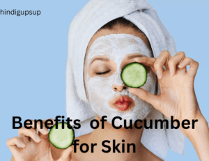 Read more about the article चेहरे पर खीरा लगाने के फायदे – 7 Benefits of Cucunber for Skin
