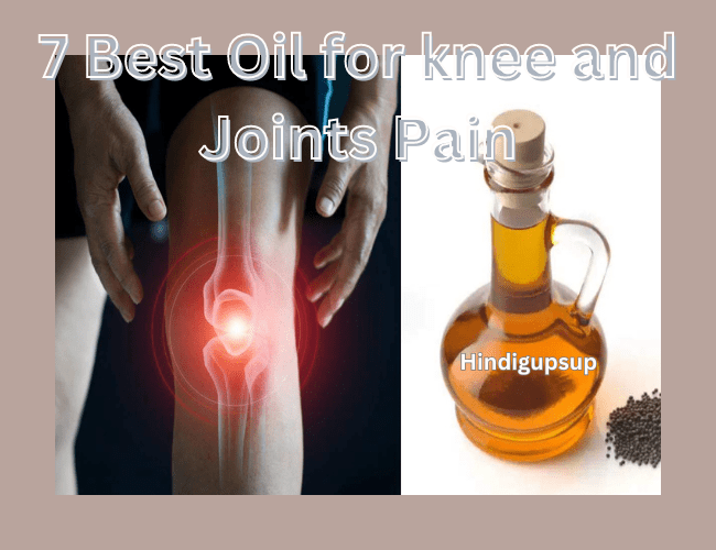 You are currently viewing घुटनों और जोड़ों के दर्द के लिए बेस्ट ऑयल – 7 Best Oil for knee and Joints Pain