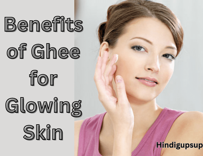 You are currently viewing ग्लोइंग स्किन के लिए घी के फायदे – Right Way to Use Ghee for Glowing Skin