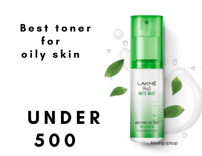 You are currently viewing ऑयली स्किन के लिए बेस्ट टोनर – Best Toner for Oily Skin Under 500