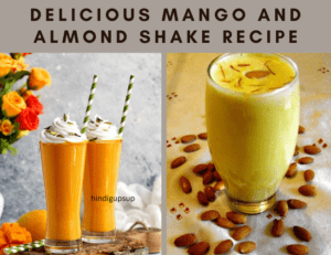 मैंगो और बादाम शेक बनाने की आसान रेसिपी - Delicious Mango and Almond Shake Recipe