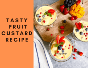 Read more about the article टेस्टी फ्रूट कस्टर्ड बनाने की रेसिपी – Tasty Fruit Custard Recipe