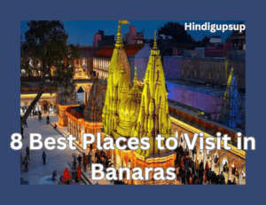 Read more about the article वाराणसी में घूमने की बेस्ट जगह कौन-सी है – Which Best Places to visit in Banaras