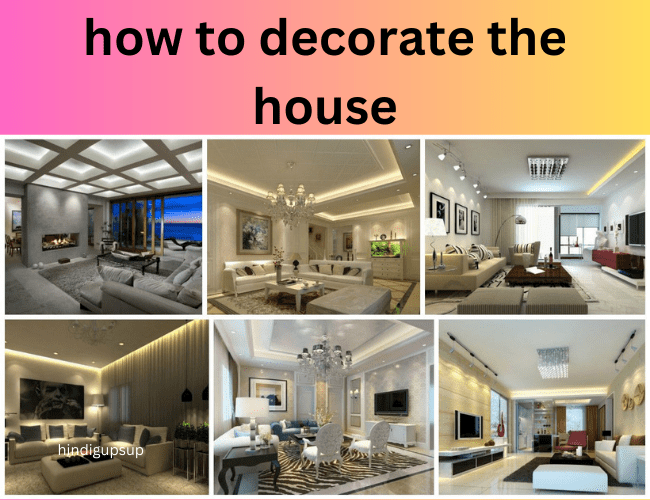 Read more about the article इन तरीको से घर को दीजिये अनोखा अंदाज़ – How to Decorate the House