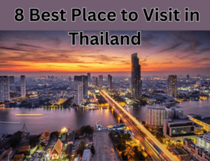 Read more about the article थाईलैंड में घूमने की बेस्ट जगह कौन सी है – 8 Best Place to Visit in Thailand