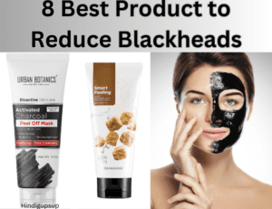 Read more about the article त्वचा के ब्लैकहेड्स को कम करने के लिए क्या करें – 8 Best Product to Reduce Blackheads