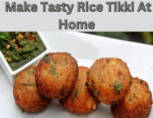 Read more about the article चावल की टिक्की कैसे बनाएं – Make Tasty Rice Tikki At Home