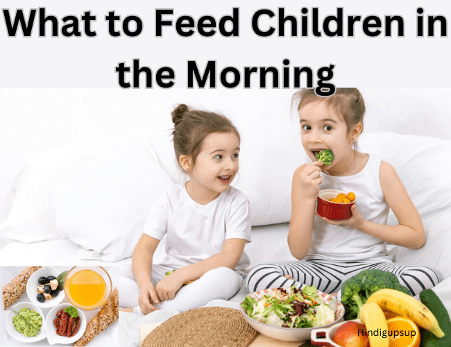 You are currently viewing बच्चों के लिए हेल्थी ब्रेकफास्ट कौन से हैं – What to Feed Children in the Morning