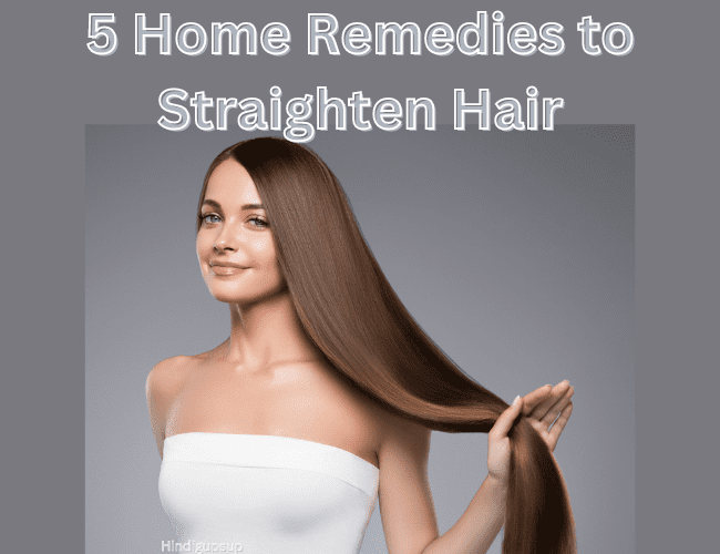 Read more about the article बालों को नैचुरली स्ट्रेट करने के घरेलू उपाय क्या है – 5 Home Remedies to Straighten Hair