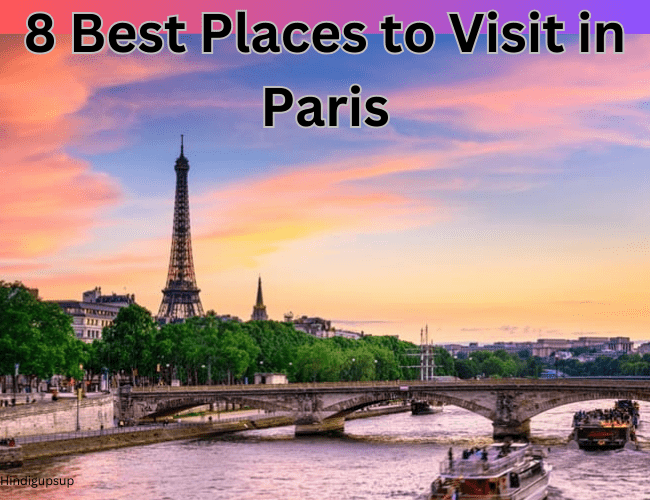 Read more about the article पेरिस में घूमने की बेस्ट जगह कौन सी है – 8 Best Places to Visit in Paris