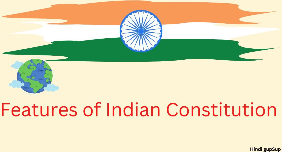 You are currently viewing भारत संविधान के विशेषताएं – Features of Constitution of India