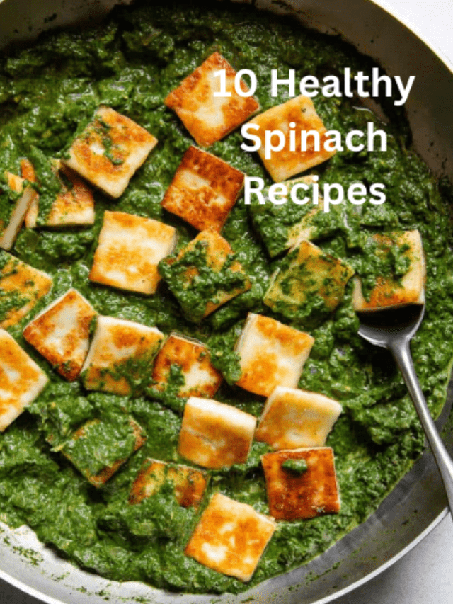 पालक से बनने वाली स्वादिष्ट रेसिपी – 10 Healthy Spinach Recipes